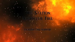 The Station Nightclub Fire  A Short Documentary  Fascinating Horror [upl. by Eehsar31]