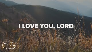 I Love You Lord  Lyric Video [upl. by Hali273]