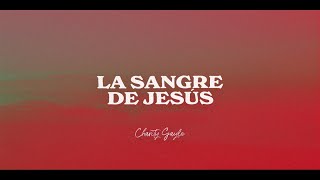 Charity Gayle  La Sangre De Jesús Lyric Video [upl. by Darcey]