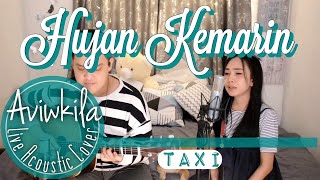 TAXI  HUJAN KEMARIN Live Acoustic Cover by AVIWKILA [upl. by Iadrahc626]