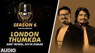 London Thumkda Unplugged Full Audio  MTV Unplugged Season 6  AMIT TRIVEDIDIVYA KUMAR [upl. by Rahm]