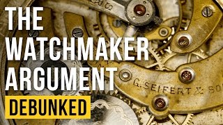 The Watchmaker Argument  Debunked Teleological Argument  Refuted [upl. by Cerf97]