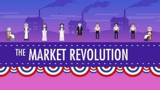 The Market Revolution Crash Course US History 12 [upl. by Nahraf]