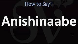 How to Pronounce Anishinaabe CORRECTLY [upl. by Utley]