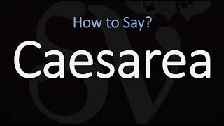 How to Pronounce Caesarea CORRECTLY [upl. by Jobyna]