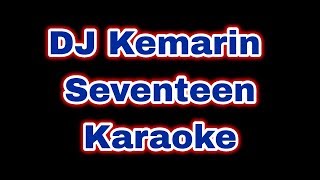 DJ KEMARIN  SEVENTEEN  KARAOKE TANPA VOCAL [upl. by Elumas]