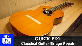 Quick Fix Classical Guitar Bridge Repair [upl. by Swart]