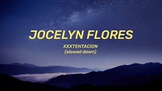 XXXTENTACION  Jocelyn Flores Lyrics slowed down [upl. by Adnilam]