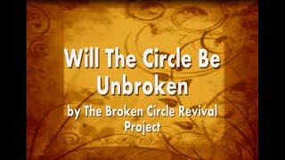 Will The Circle Be Unbroken Best Lyrics Version [upl. by Poucher]