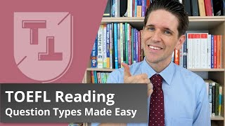 TOEFL iBT Reading Question Types Explained [upl. by Mroz]