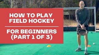 How to Play Field Hockey  For Beginners Part 1 of 3 [upl. by Htor]