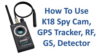 How To Use K18 Spy Cam GPS Tracker RF GS Detector [upl. by Remde]