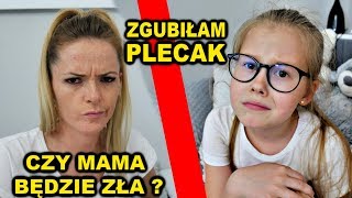 ZGUBIŁAM Plecak 😱 CZY MAMA BĘDZIE ZŁA 😡 [upl. by Jos]