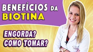 Benefícios da Biotina  Para Que Serve Engorda Alimentos Como Tomar e Dicas [upl. by Jackelyn]