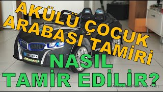 Nasıl Tamir Edilir Çocuk Akülü Arabası Tamiri Akülü Araba Tamir [upl. by Osnola]